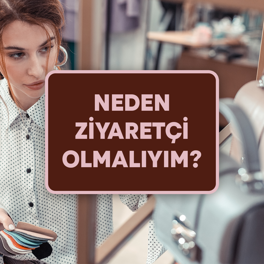 NEDEN ZİYARETÇİ OLMALIYIM